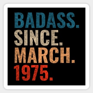 Badass Since March 1975 Retro 1975 birthday shirt Sticker